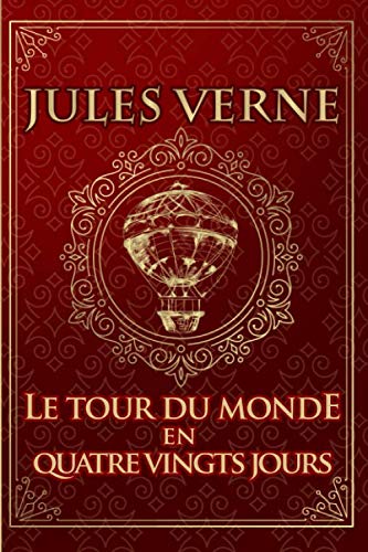 Le tour du monde en quatre vingts jours - Jules Verne: Édition illustrée | Collection Luxe | 221 pages Format 15,24 cm x 22,86 cm